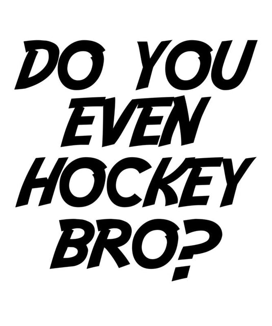 Hockey - Do you even hockey DTF